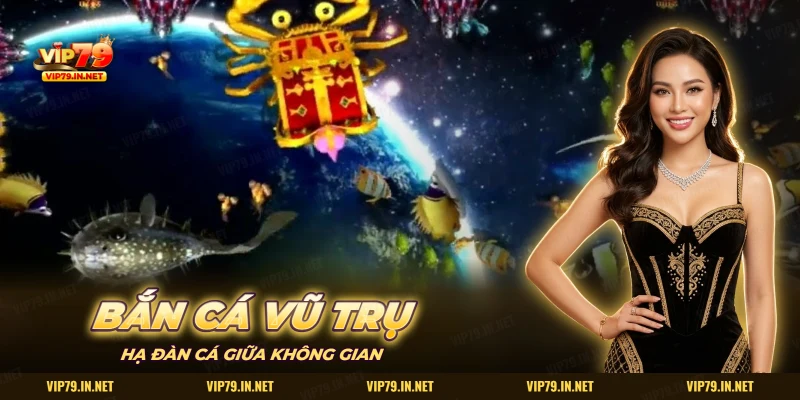 Bắn cá Vũ Trụ VIP79 với hành tinh xanh và đàn cá giữa không gian