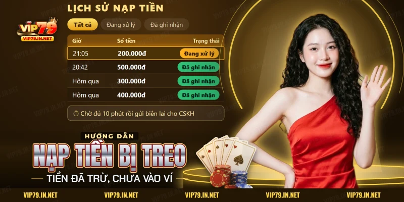 Lỗi nạp tiền VIP79 bị treo hiện ở lịch sử nạp với một lệnh đang xử lý