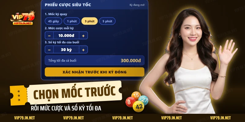 Phiếu cược lô đề siêu tốc với mốc kỳ quay, mức cược mỗi kỳ và số kỳ tối đa của buổi chơi