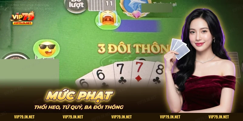 Mức phạt thối heo tứ quý ba đôi thông trong Tiến lên đếm lá VIP79