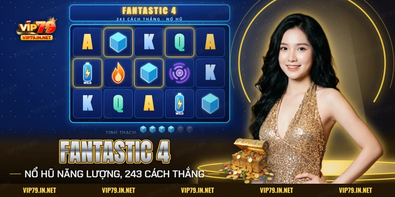 Nổ hũ Fantastic 4 VIP79 với lưới quay, pin năng lượng thay thế và thanh tinh thạch