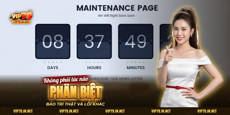 Cách phân biệt bảo trì thật với lỗi khác tại VIP79