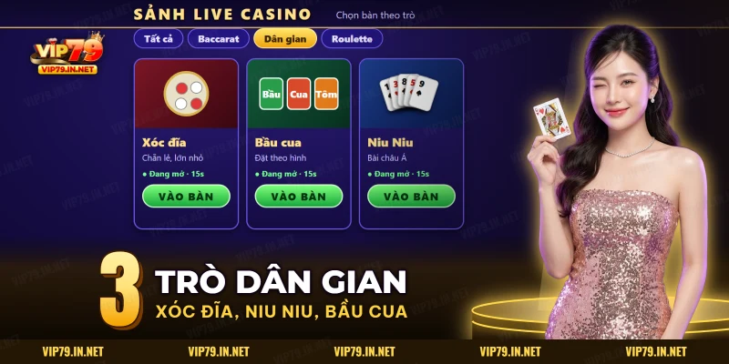 Ba bàn game dân gian xóc đĩa, bầu cua và Niu Niu trong sảnh live casino